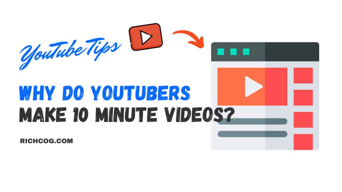 Why Do YouTubers Make 10 Minute Videos? [2 Best YT Tips]